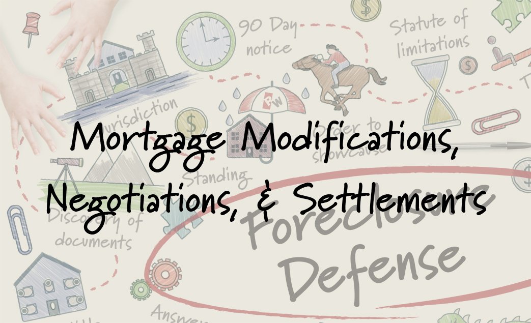 Mortgage modifications, negotiations and settlements